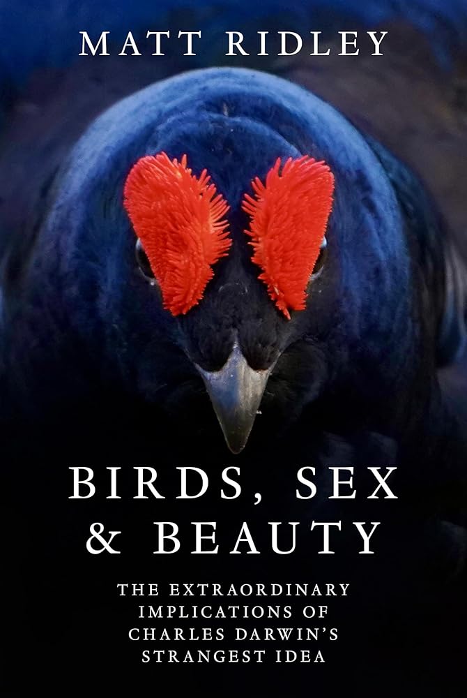 Birds, Sex and Beauty: the extraordinary new book on Darwin’s sexual selection theory from bestselling science writer Matt Ridley cover image