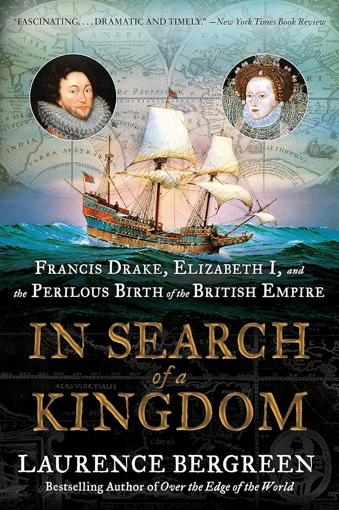 In Search of a Kingdom: Francis Drake, Elizabeth I, and the Perilous Birth of the British Empire cover image