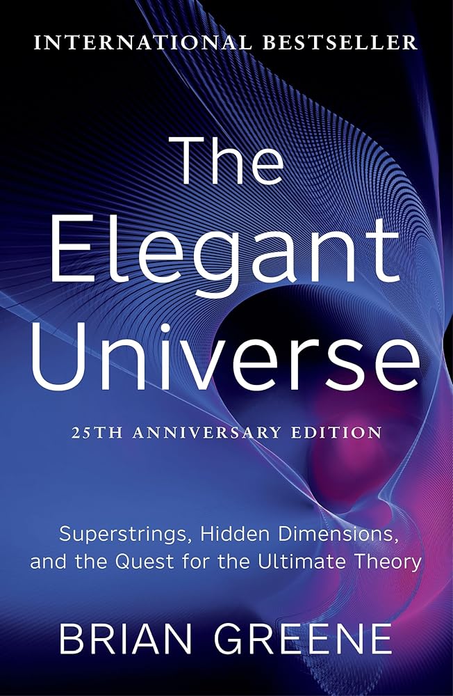 The Elegant Universe: Superstrings, Hidden Dimensions, and the Quest for the Ultimate Theory cover image