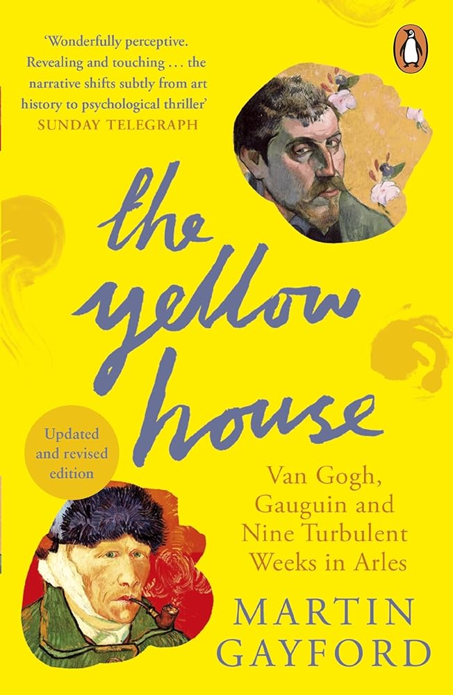 Yellow House, The: Van Gogh, Gauguin, and Nine Turbulent Weeks in Arles cover image