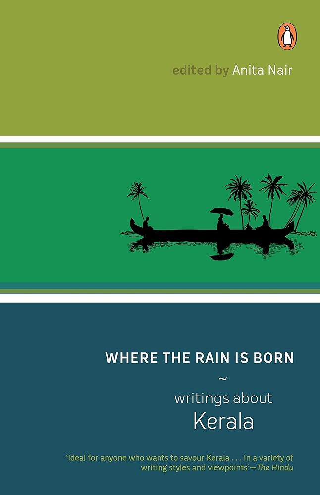 Where The Rain Is Born: Writings About Kerela cover image
