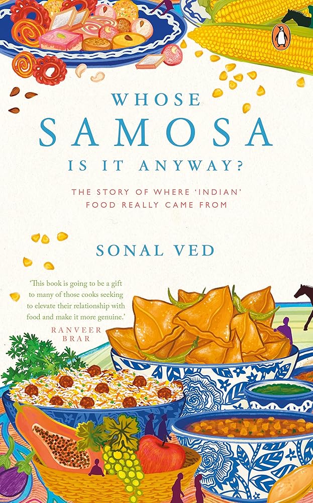 Whose Samosa is it Anyway?: The Story of Where 'Indian' Food Really Came From cover image