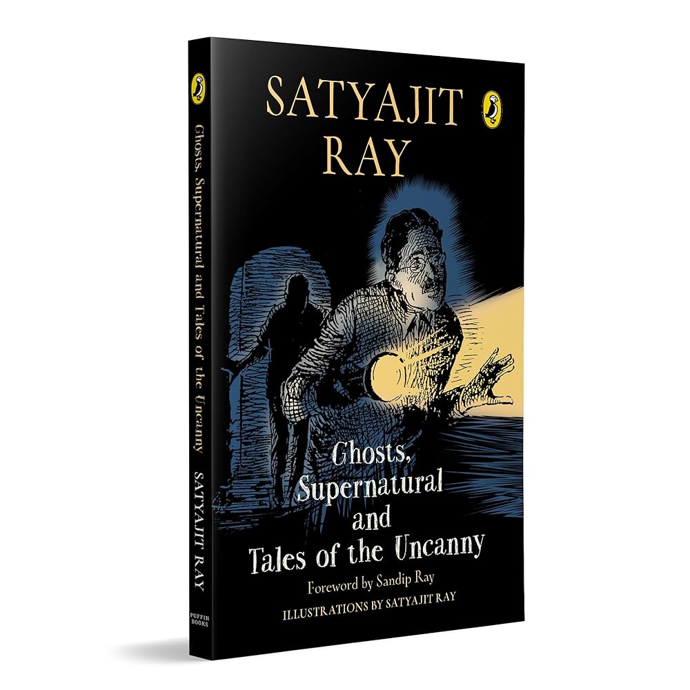 Ghosts, Supernatural and Tales of the Uncanny: A classic, collectable edition of Satyajit Ray’s iconic horror stories, featuring his original illustrations | Foreword by Sandip Ray | Ages 11+ cover image