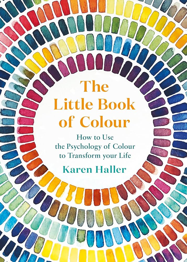 The Little Book of Colour: How to Use the Psychology of Colour to Transform Your Life cover image