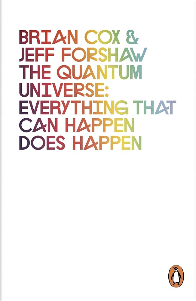 the quantum universe: everything that can happen does happen. brian cox & jeff forshaw cover image