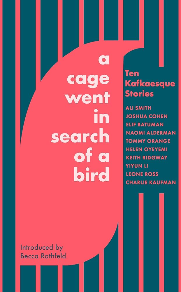 A Cage Went in Search of a Bird: Ten Kafkaesque Stories cover image