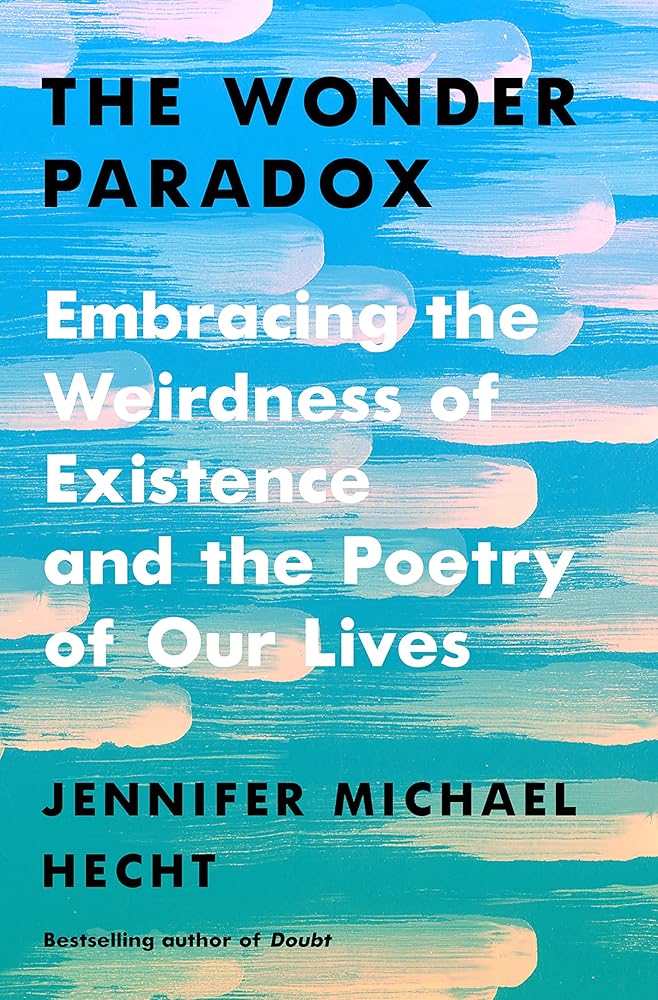 The Wonder Paradox: Embracing the Weirdness of Existence and the Poetry of Our Lives cover image