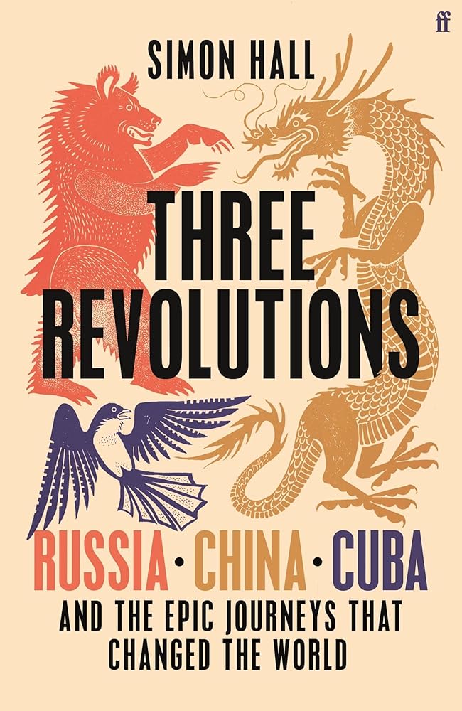 Three Revolutions: Russia, China, Cuba and the Epic Journeys that Changed the World cover image