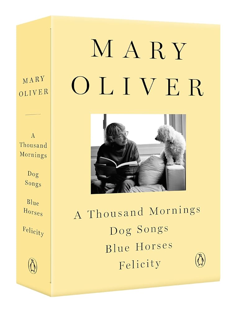 A Mary Oliver Collection: A Thousand Mornings, Dog Songs, Blue Horses, and Felicity cover image