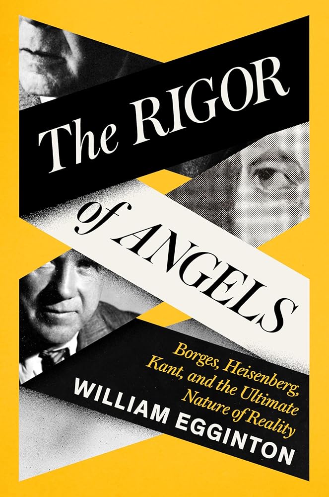 The Rigor of Angels: Borges, Heisenberg, Kant, and the Ultimate Nature of Reality cover image