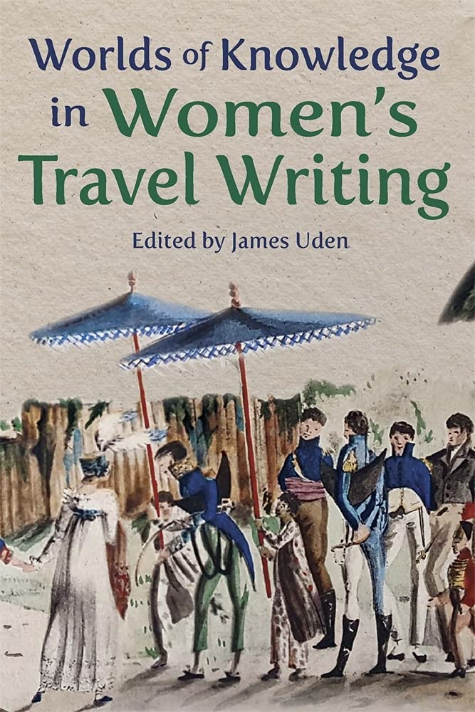 Worlds of Knowledge in Women’s Travel Writing (Ilex Series) cover image