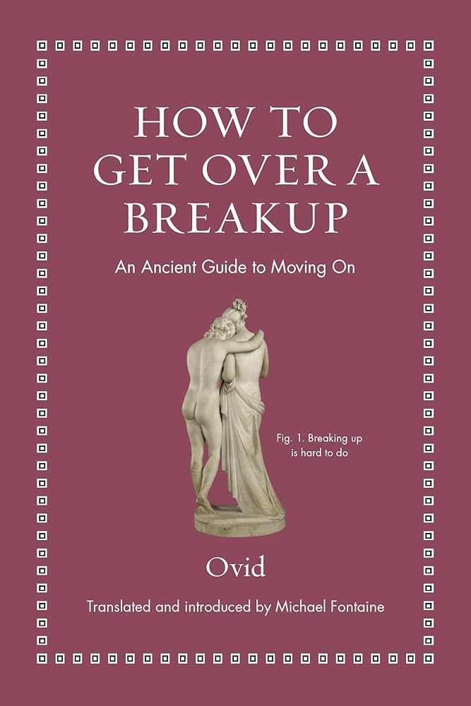 How to Get Over a Breakup: An Ancient Guide to Moving On (Ancient Wisdom for Modern Readers) cover image