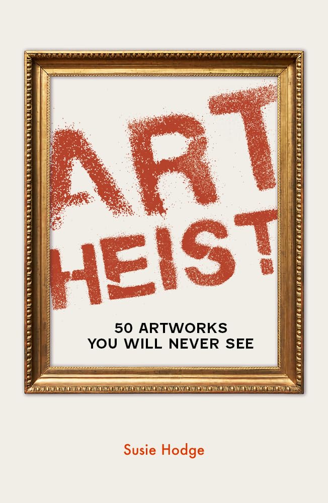 Art Heist: 50 Artworks You Will Never See cover image