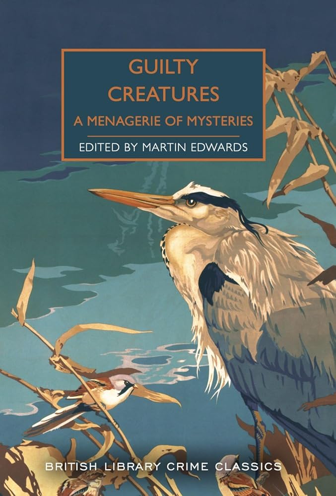 Guilty Creatures (British Library Crime Classics): A Menagerie of Mysteries: 91 cover image