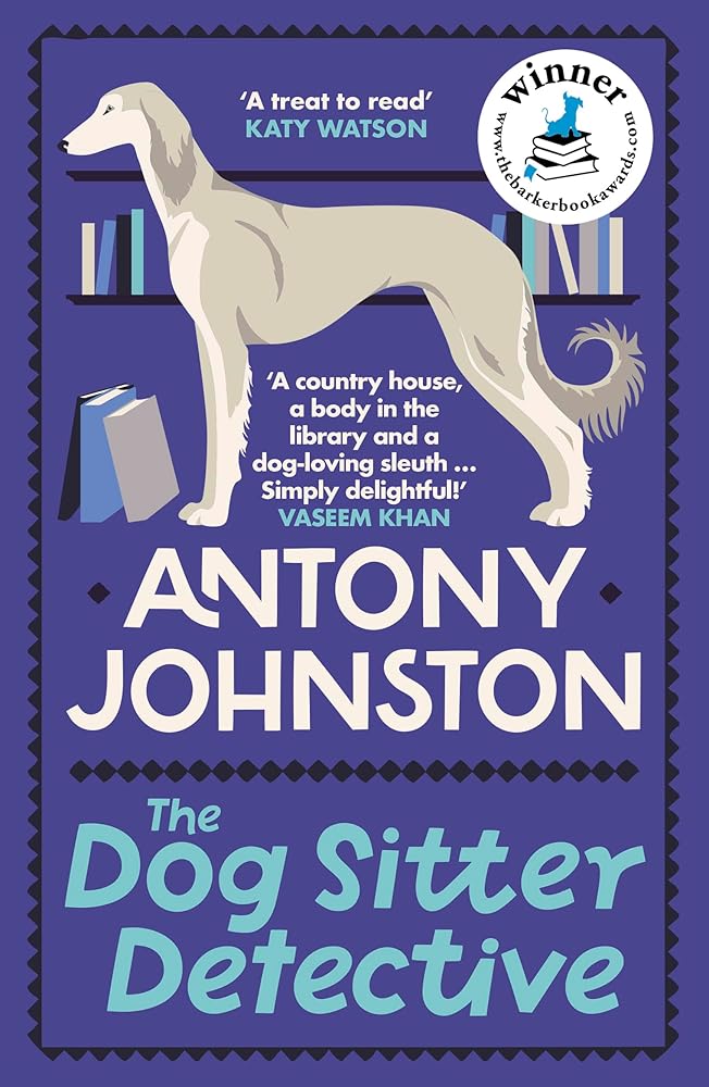 The Dog Sitter Detective: The tail-wagging cosy crime series, 'Simply delightful!' - Vaseem Khan cover image