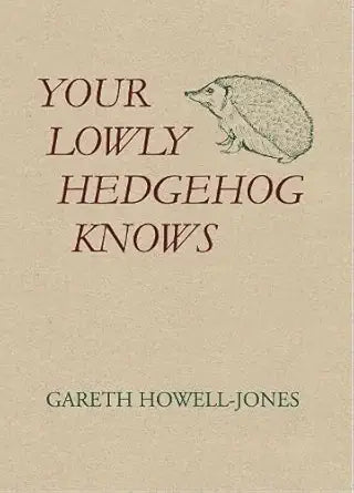 The Cyrus Press Your Lowly Hedgehog Knows. cover image