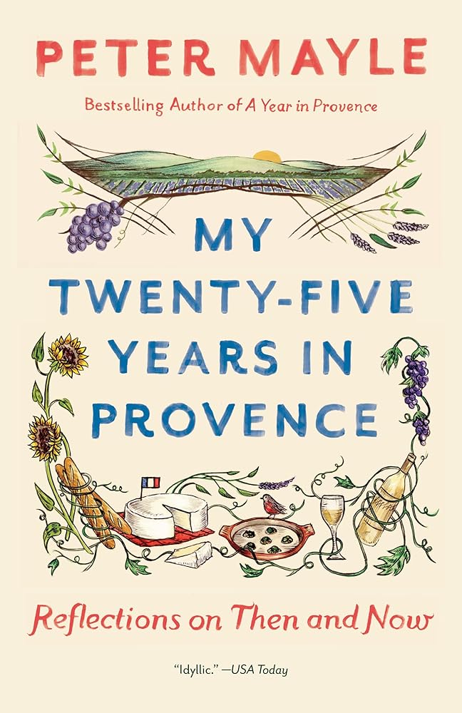 My Twenty-five Years in Provence: Reflections on Then and Now (Vintage Departures) cover image