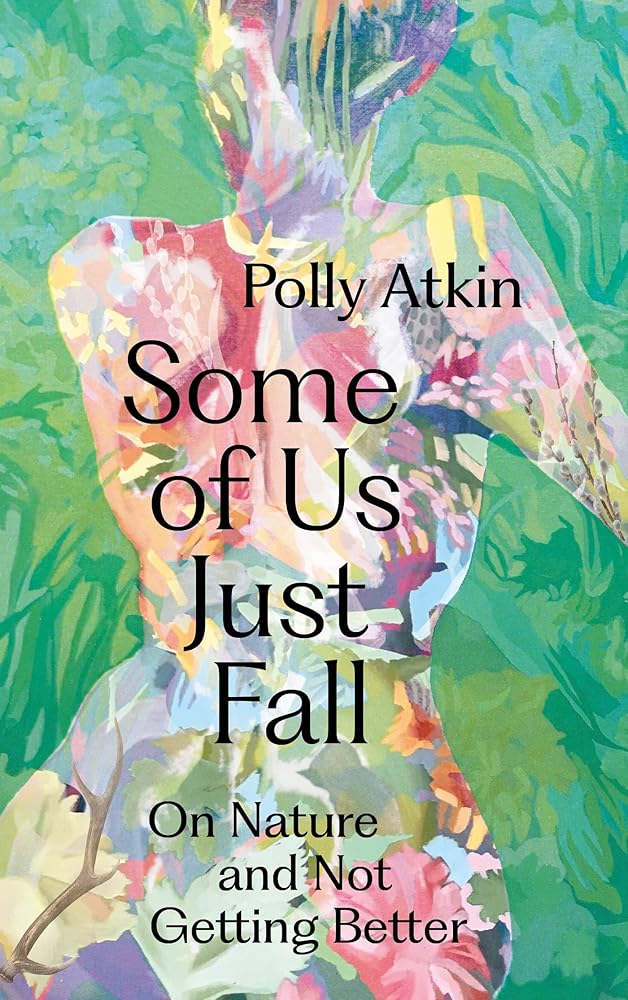 Some of Us Just Fall: On Nature and Not Getting Better cover image