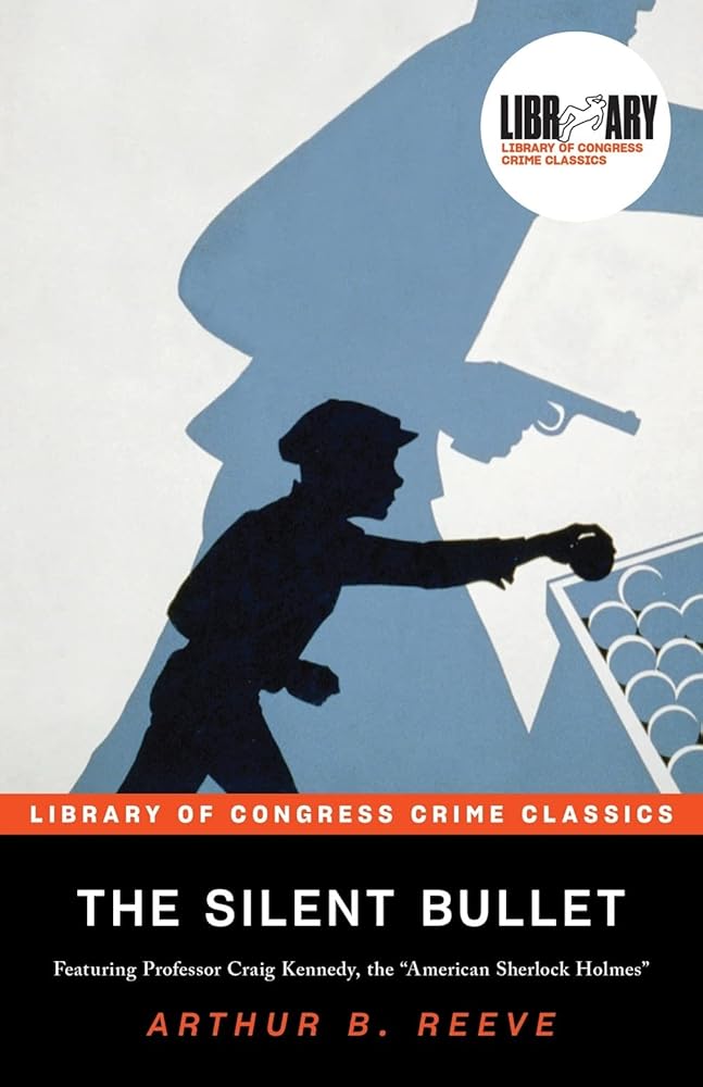 The Silent Bullet: A Classic Crime Fiction Short-Story Collection (Library of Congress Crime Classics) cover image