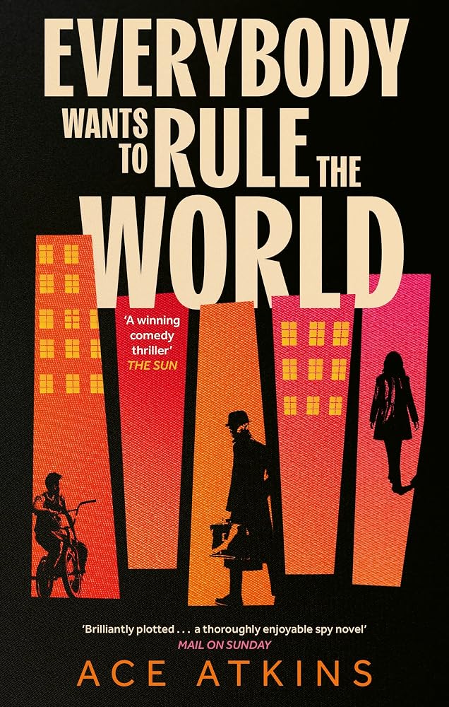Everybody Wants to Rule the World: 'A thoroughly enjoyable spy novel' Mail on Sunday cover image