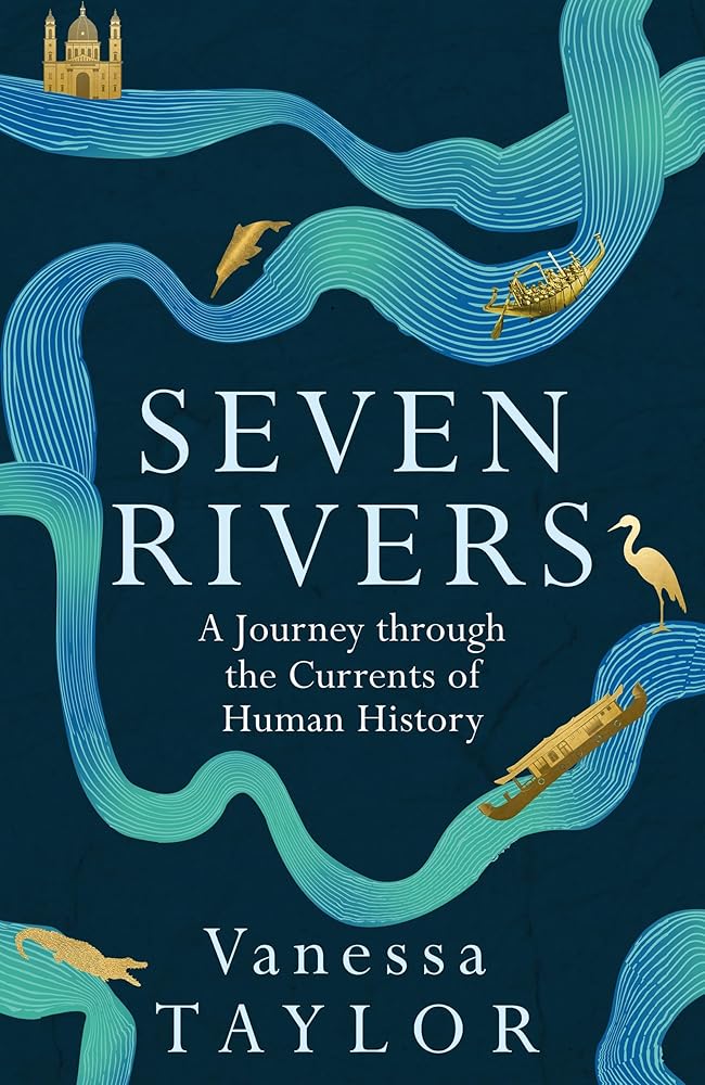 Seven Rivers: A Journey Through the Currents of Human History cover image