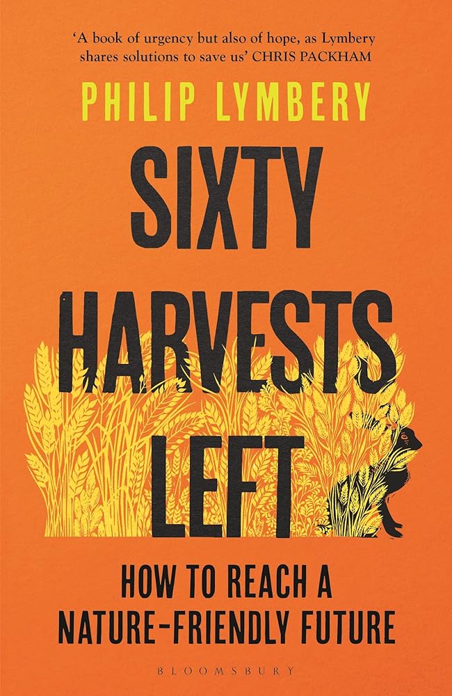 Bloomsbury Publishing Sixty Harvests Left How to Reach a Nature-Friendly Future. cover image