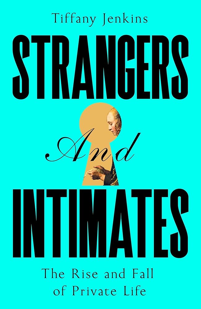 Strangers and Intimates: The Rise and Fall of Private Life cover image