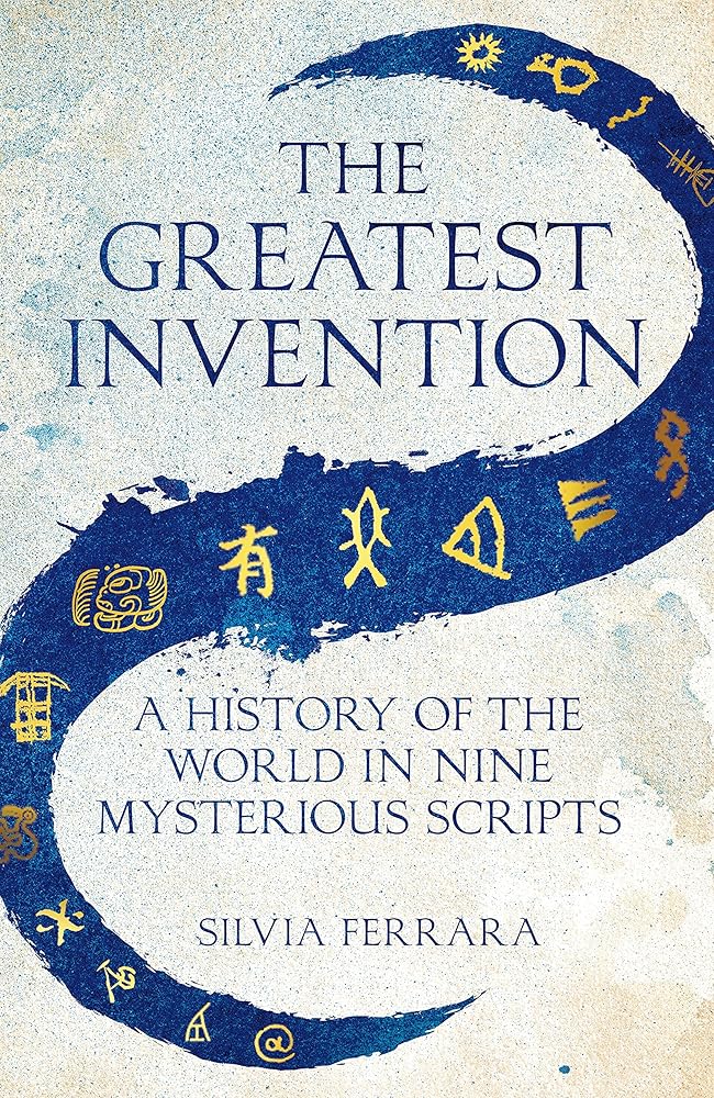 The Greatest Invention: A History of the World in Nine Mysterious Scripts cover image