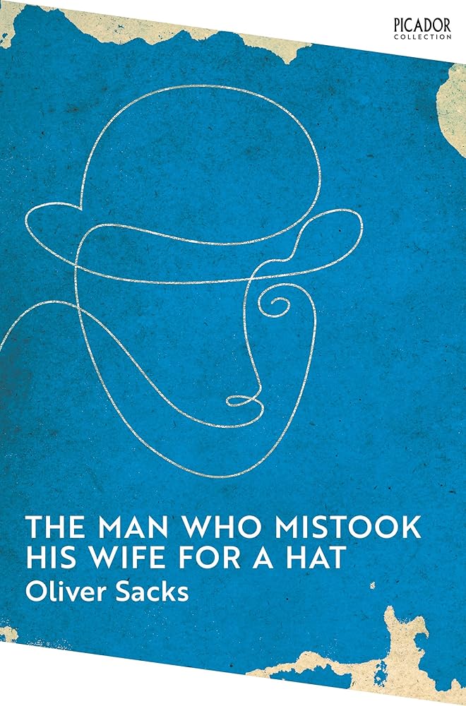 The Man Who Mistook His Wife for a Hat: Oliver Sacks (Picador Collection, 7) cover image