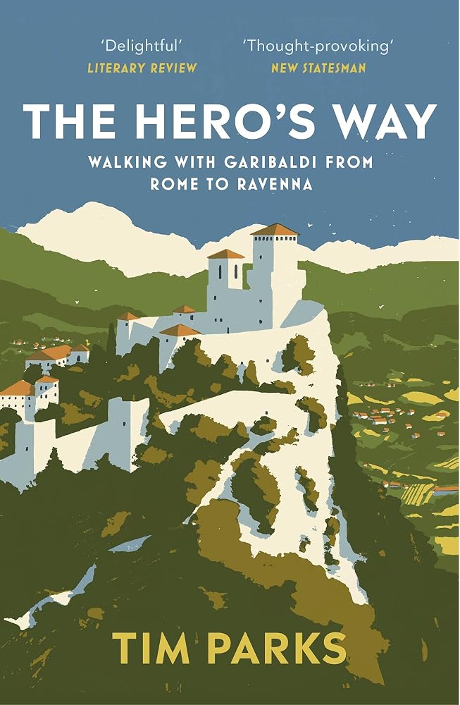 The Hero's Way: Walking with Garibaldi from Rome to Ravenna cover image
