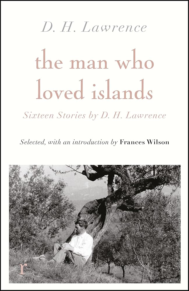 The Man Who Loved Islands: Sixteen Stories by D H Lawrence cover image