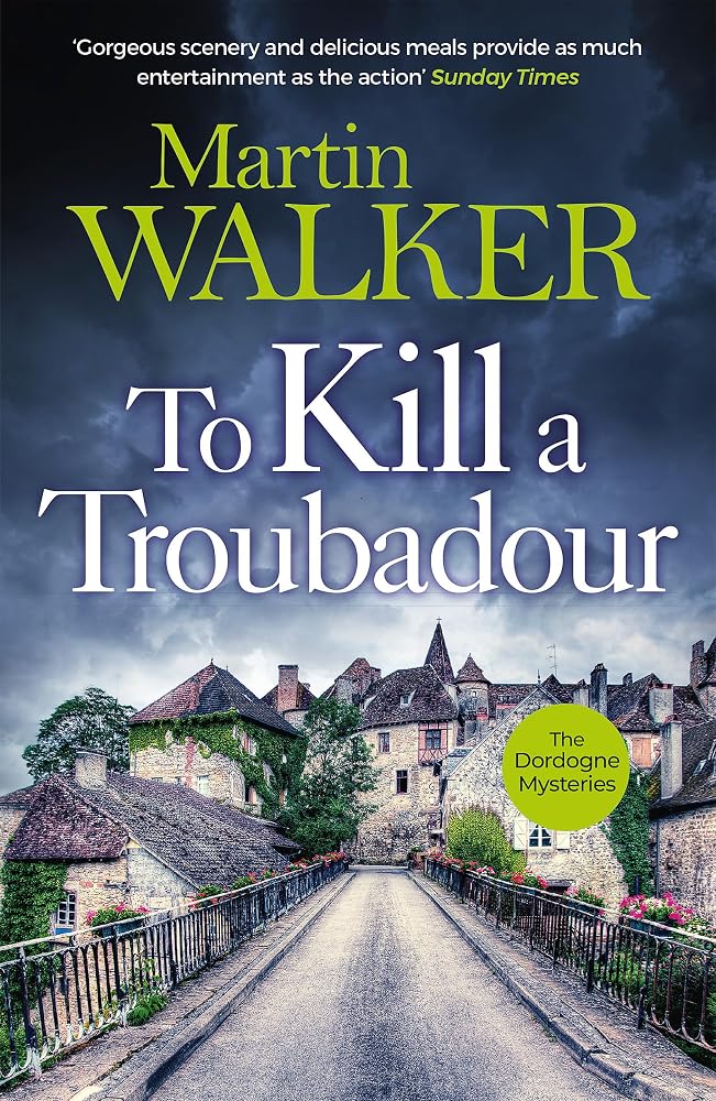 To Kill a Troubadour: Bruno battles extremists in this gripping Dordogne Mystery (The Dordogne Mysteries) cover image