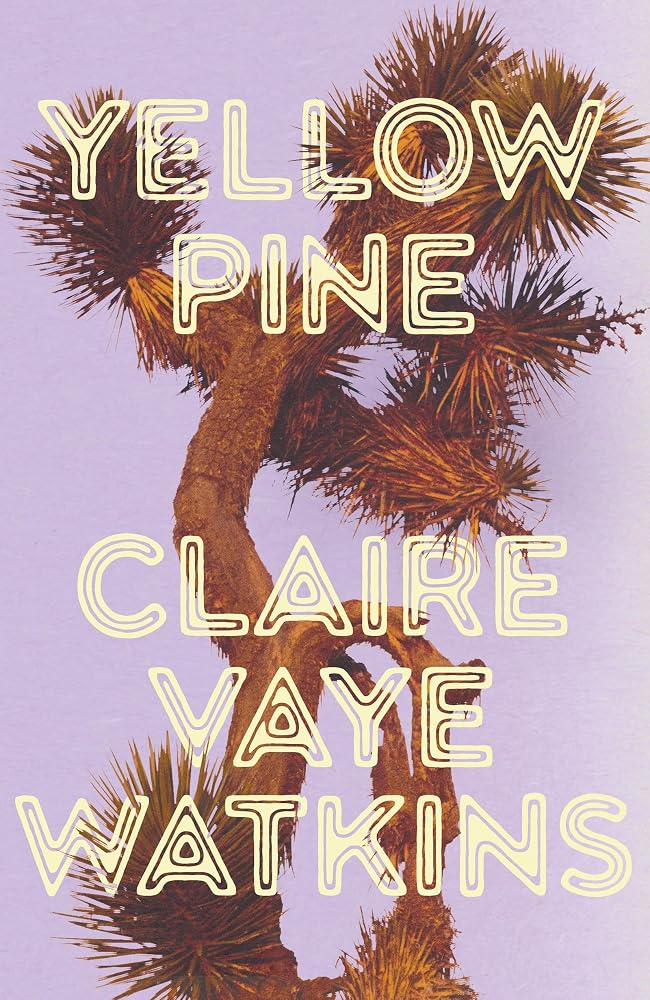 Yellow Pine: 'Watkins writes like an avenging angel' Jenny Offill cover image