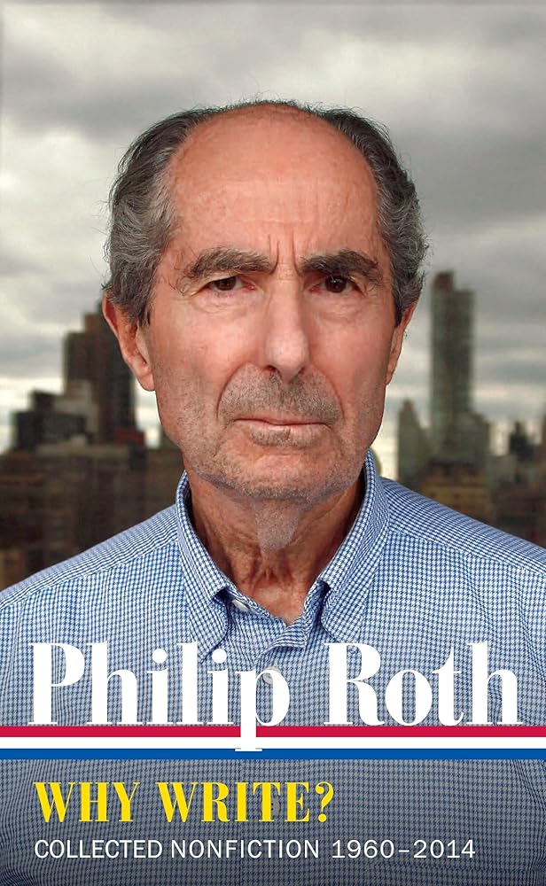 Philip Roth: Why Write? (LOA #300): Collected Nonfiction 1960-2014 (Library of America Philip Roth Edition) cover image