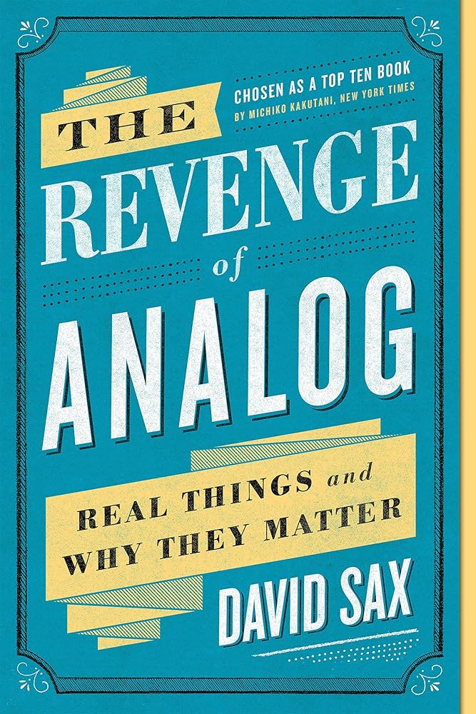 The Revenge of Analog: Real Things and Why They Matter cover image