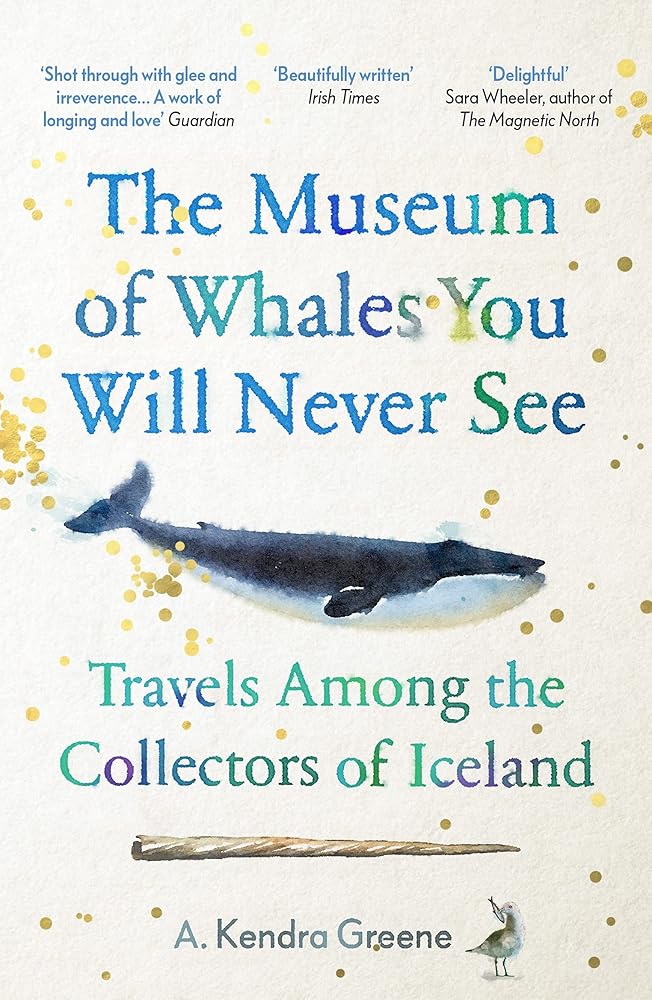 The Museum of Whales You Will Never See: Travels Among the Collectors of Iceland cover image