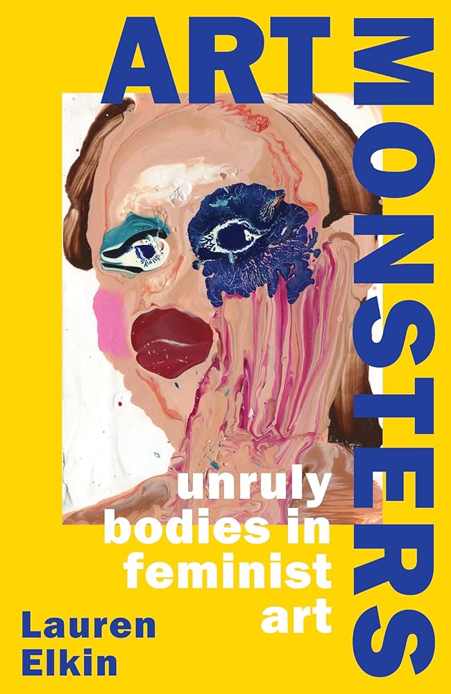 Art Monsters : Unruly Bodies in Feminist Art (Hardback) /anglais cover image