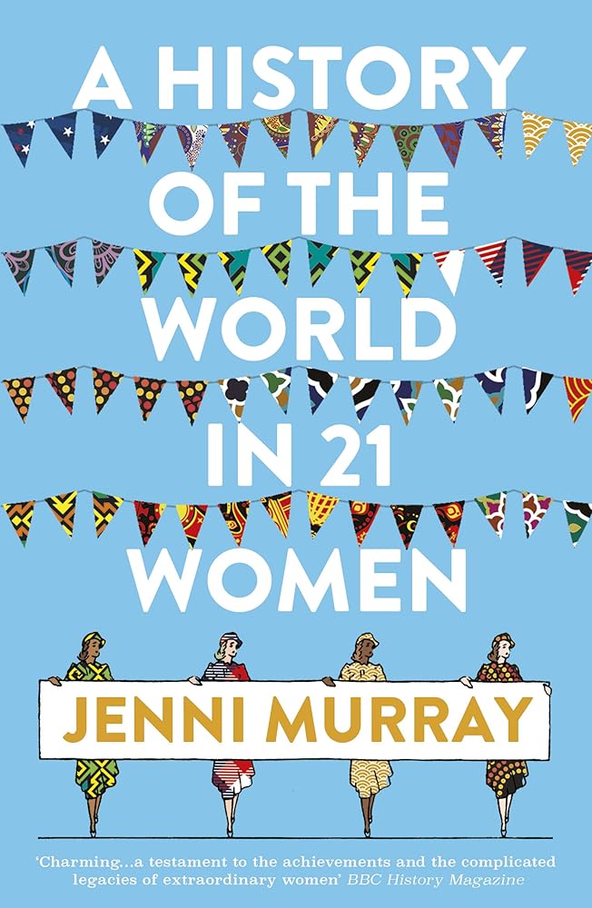 A History of the World in 21 Women: A Personal Selection cover image