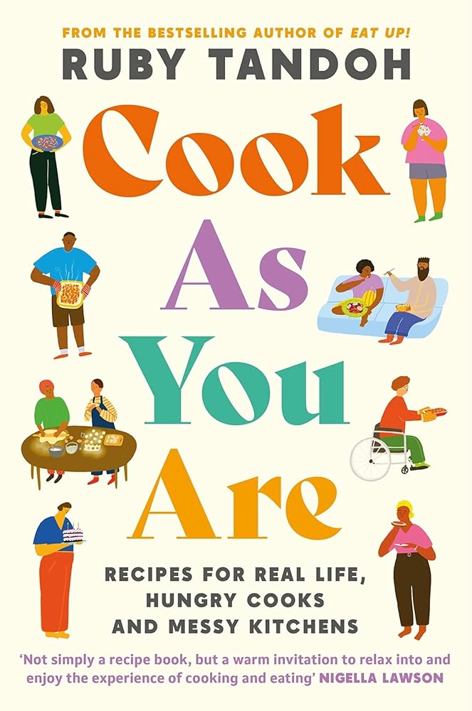 Cook As You Are: Recipes for Real Life, Hungry Cooks and Messy Kitchens cover image