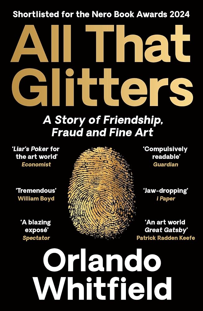 All That Glitters: A Story of Friendship, Fraud and Fine Art: Shortlisted for the 2024 Nero Book Awards cover image