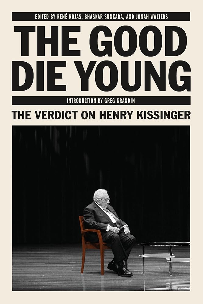 The Good Die Young: The Verdict on Henry Kissinger cover image