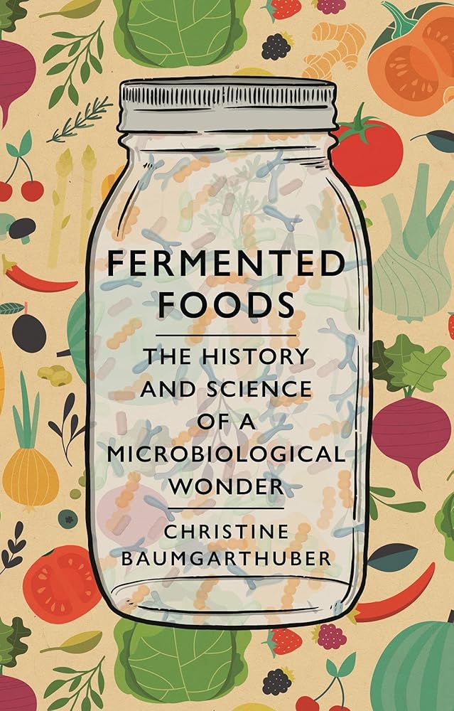 Fermented Foods: The History and Science of a Microbiological Wonder cover image