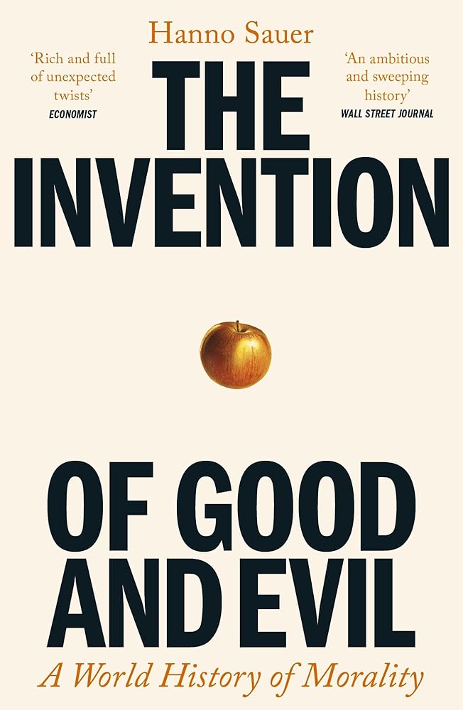 The Invention of Good and Evil: A World History of Morality cover image
