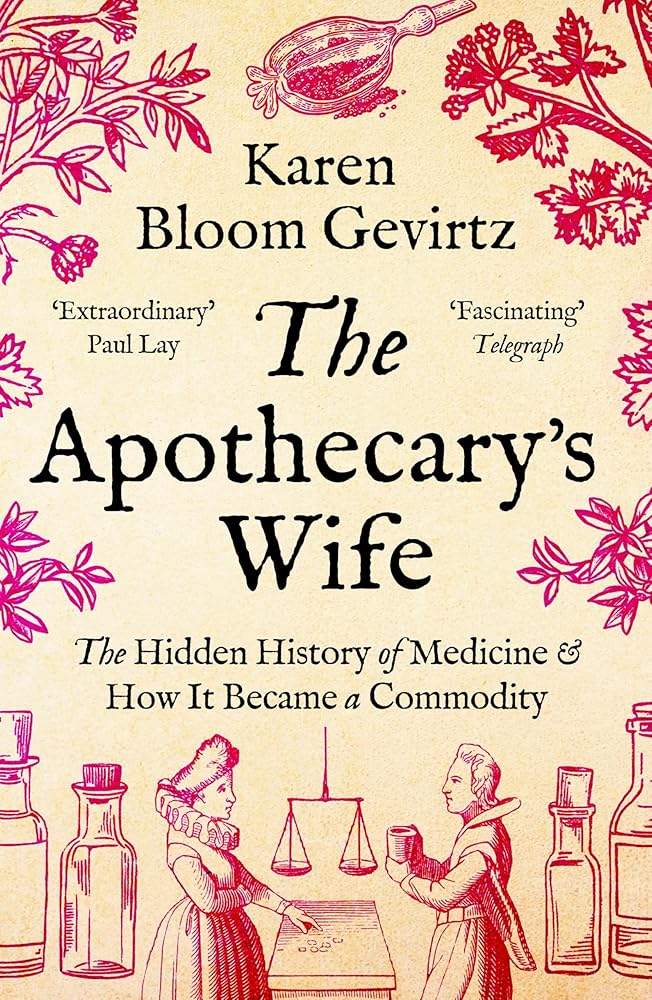The Apothecary's Wife: The Hidden History of Medicine and How It Became a Commodity cover image