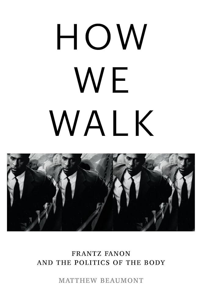 How We Walk: Frantz Fanon and the Politics of the Body cover image