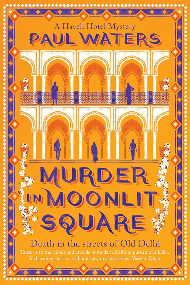 Murder in Moonlit Square: A warm and witty mystery set in Delhi, where a streetwise nun and a hotelier take on murder and mayhem cover image