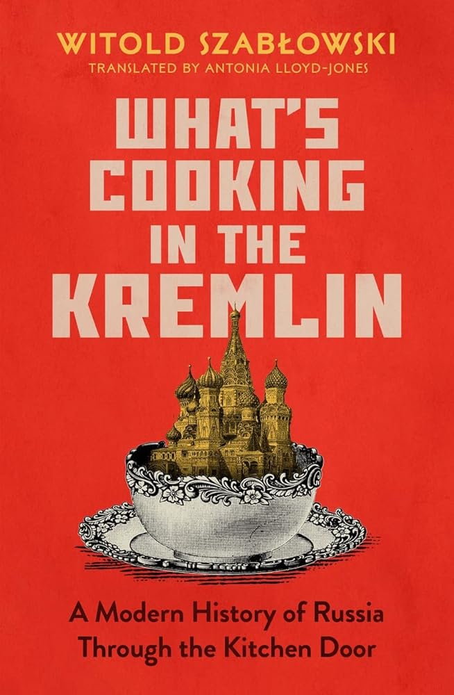 What's Cooking in the Kremlin: A Modern History of Russia Through the Kitchen Door cover image