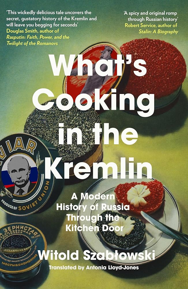 Icon Books Whats Cooking in the Kremlin A Modern History of Russia Through the Kitchen Door. cover image