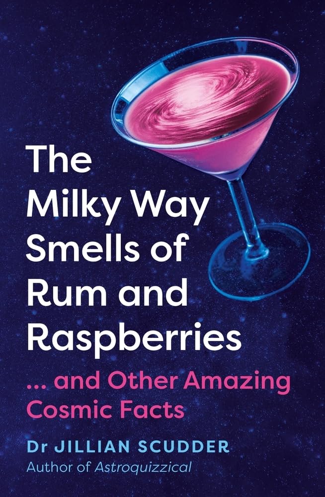 The Milky Way Smells of Rum and Raspberries: ...And Other Amazing Cosmic Facts cover image