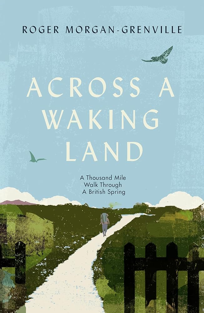 Across a Waking Land: A 1,000-Mile Walk Through a British Spring cover image